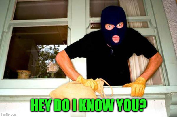 Karma Thief | HEY DO I KNOW YOU? | image tagged in karma thief | made w/ Imgflip meme maker