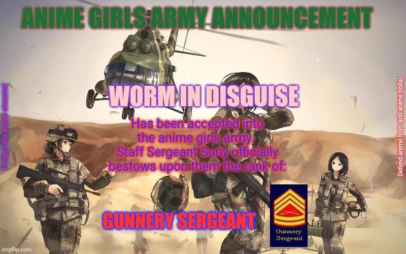 Anime Girls Army | WORM IN DISGUISE GUNNERY SERGEANT | image tagged in anime girls army | made w/ Imgflip meme maker