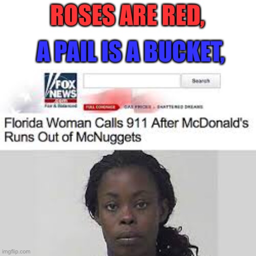 McDonalds 911 LMAO | A PAIL IS A BUCKET, ROSES ARE RED, | image tagged in mcdonalds,memes,911 | made w/ Imgflip meme maker