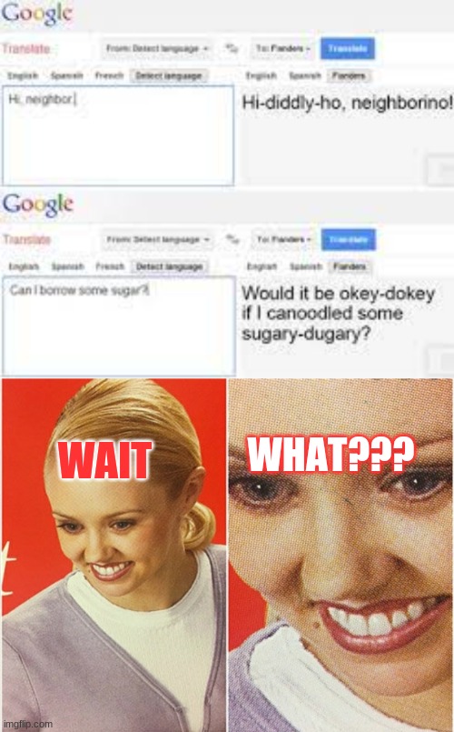 lol | WHAT??? WAIT | image tagged in wait what,lol,lol so funny,google translate,google | made w/ Imgflip meme maker