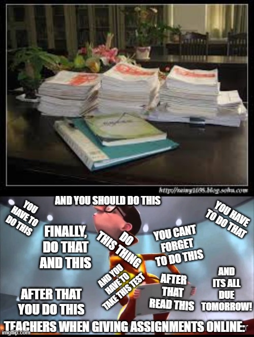 Teachers these days | AND YOU SHOULD DO THIS; YOU HAVE TO DO THIS; YOU HAVE TO DO THAT; FINALLY, DO THAT AND THIS; DO THIS THING; YOU CANT FORGET TO DO THIS; AND ITS ALL DUE TOMORROW! AND YOU HAVE TO TAKE THIS TEST; AFTER THAT READ THIS; AFTER THAT YOU DO THIS; TEACHERS WHEN GIVING ASSIGNMENTS ONLINE: | image tagged in vector keyboard | made w/ Imgflip meme maker