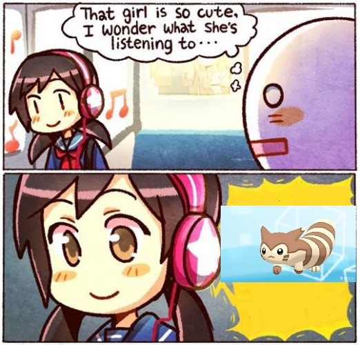 That Girl Is So Cute, I Wonder What She’s Listening To… | image tagged in that girl is so cute i wonder what she s listening to | made w/ Imgflip meme maker