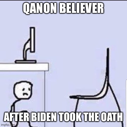 That unpleasant moment when you realize you were the one being stupid | QANON BELIEVER; AFTER BIDEN TOOK THE OATH | image tagged in guy hiding under computer desk | made w/ Imgflip meme maker