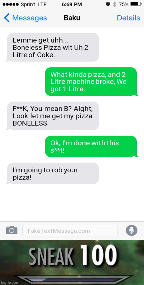 Boneless Pizza?! | image tagged in sneak 100,funny texts,rekt,funny,oof size large,memes | made w/ Imgflip meme maker