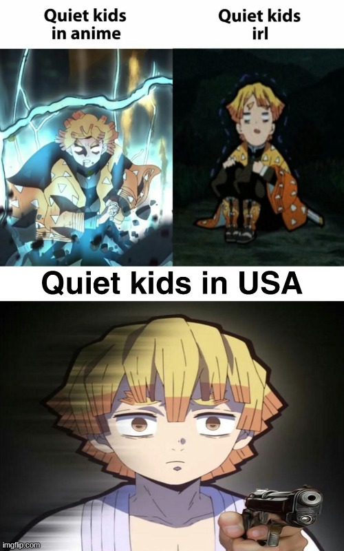 Quiet kids be like: | image tagged in quiet kid,guns,demon slayer | made w/ Imgflip meme maker