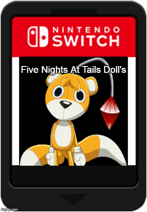 Not meme, just an idea I had | Five Nights At Tails Doll's | image tagged in sonic the hedgehog,fnaf | made w/ Imgflip meme maker