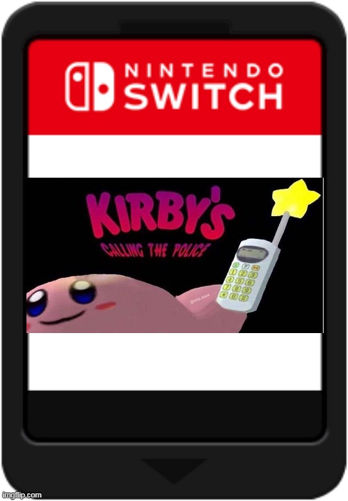 A cartridge for Kirby's Calling The Police | image tagged in nintendo switch cartridge | made w/ Imgflip meme maker