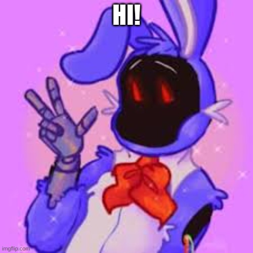 Idk what to post... | HI! | image tagged in fnaf2 | made w/ Imgflip meme maker