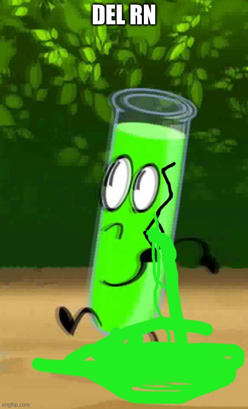 you're welcome for the fact i let you out! | DEL RN | image tagged in scared test tube | made w/ Imgflip meme maker
