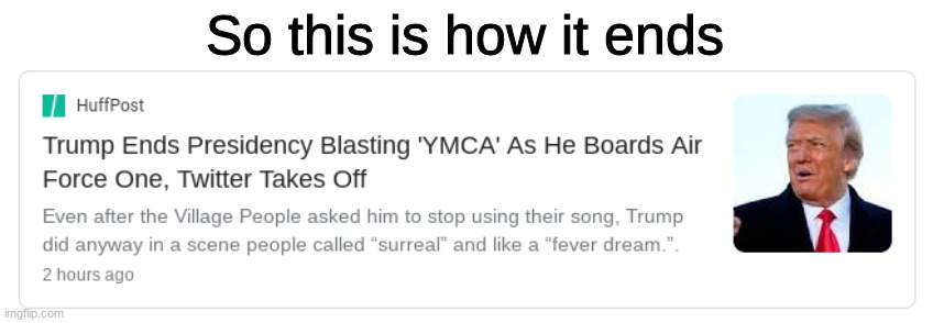 So this is how it ends | made w/ Imgflip meme maker