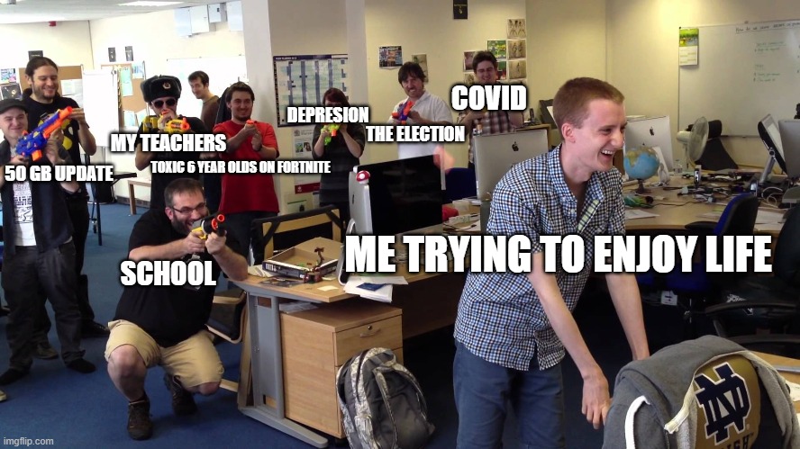 world vs me | COVID; DEPRESION; THE ELECTION; MY TEACHERS; 50 GB UPDATE; TOXIC 6 YEAR OLDS ON FORTNITE; ME TRYING TO ENJOY LIFE; SCHOOL | image tagged in 50 gb update,my teachers,toxic 6 year olds on fortnite,the election covid depresion,vs,me | made w/ Imgflip meme maker