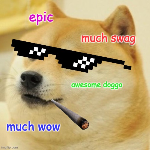 Doge Meme | epic; much swag; awesome doggo; much wow | image tagged in memes,doge | made w/ Imgflip meme maker