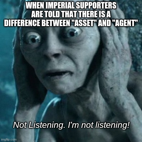 But Muh Ulfric's a Thalmor Puppet theory... | WHEN IMPERIAL SUPPORTERS ARE TOLD THAT THERE IS A DIFFERENCE BETWEEN "ASSET" AND "AGENT"; Not Listening. I'm not listening! | image tagged in skyrim,elder scrolls,the elder scrolls,bethesda,gollum,skyrim civil war | made w/ Imgflip meme maker
