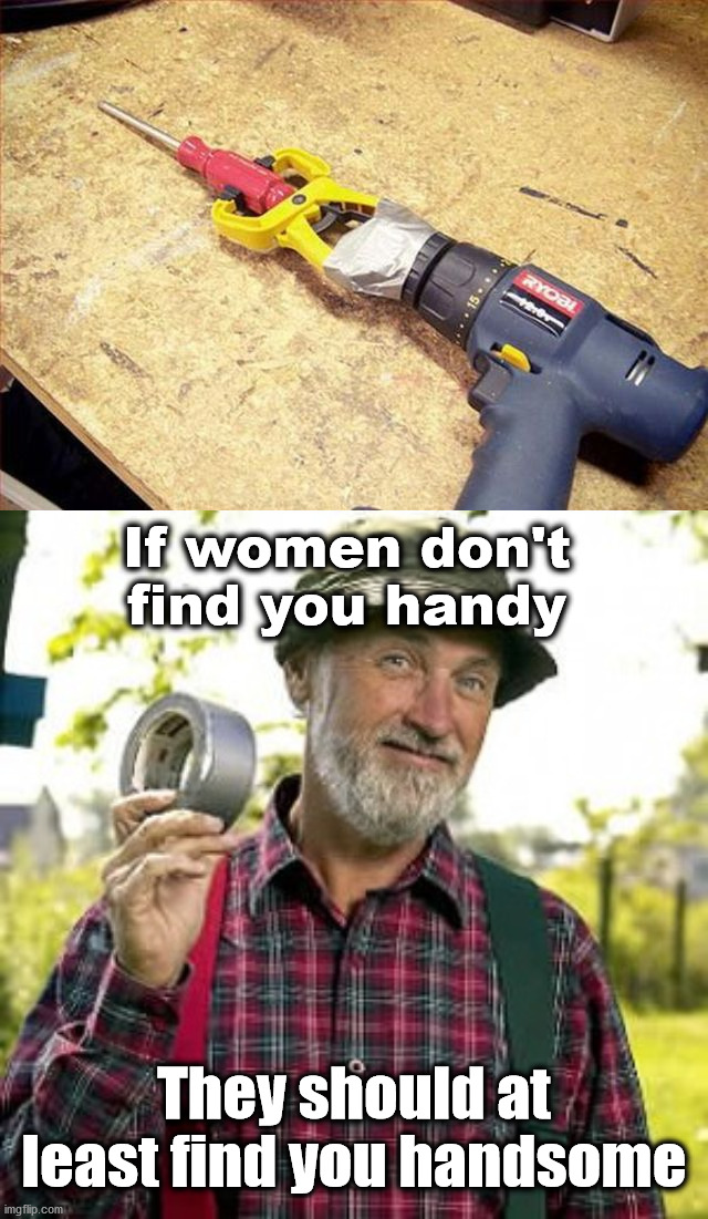 Thinking outside the box. |  If women don't find you handy; They should at least find you handsome | image tagged in red green,bob the builder,tools | made w/ Imgflip meme maker