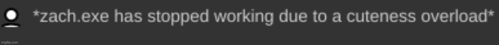 zach has stopped working | image tagged in zach has stopped working | made w/ Imgflip meme maker