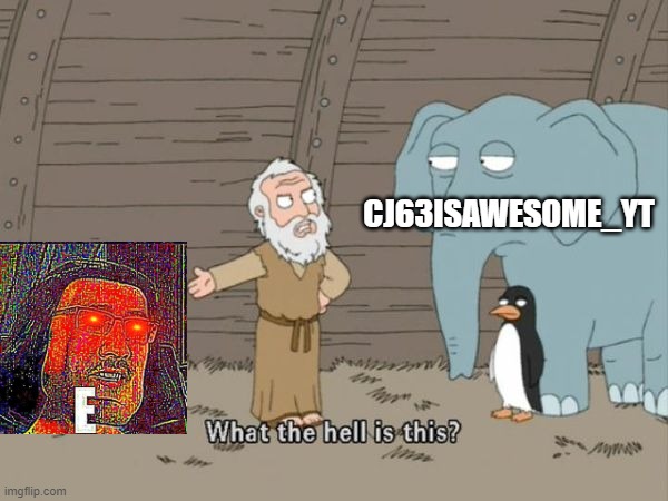 What the hell is this? | CJ63ISAWESOME_YT | image tagged in what the hell is this | made w/ Imgflip meme maker