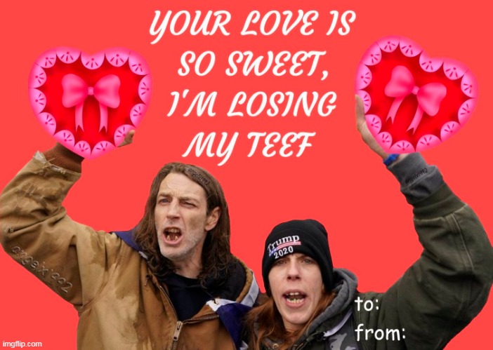 image tagged in valentine's day,valentines,cards,teeth,teef,cavities | made w/ Imgflip meme maker
