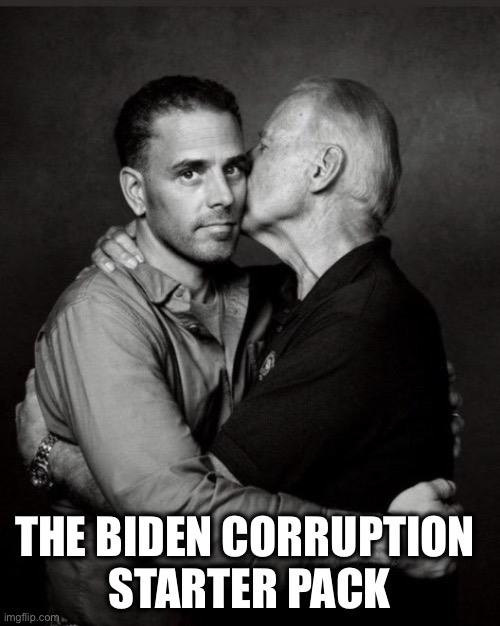 Biden love | THE BIDEN CORRUPTION 
STARTER PACK | image tagged in biden love | made w/ Imgflip meme maker