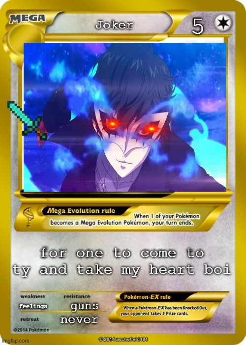 Persona 5 Pokémon card meme | 5; Joker; for one to come to ty and take my heart boi; feelings; guns; never | image tagged in pokemon card meme | made w/ Imgflip meme maker