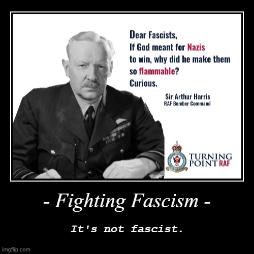 WhiteNationalist's latest argument: censoring him is a fascist action. Sir Arthur Harris has a different view | image tagged in demotivationals,wwii,historical meme,fascism,fascist,neo-nazis | made w/ Imgflip demotivational maker