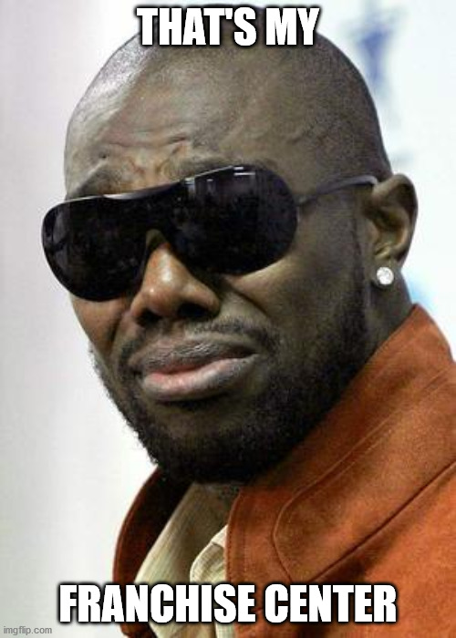 Terrell Owens | THAT'S MY; FRANCHISE CENTER | image tagged in terrell owens | made w/ Imgflip meme maker