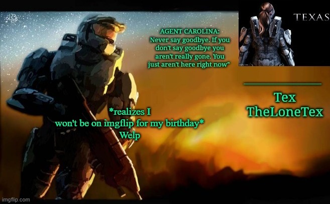 Announcement templaaatteee | *realizes I won't be on imgflip for my birthday*
Welp | image tagged in announcement templaaatteee | made w/ Imgflip meme maker