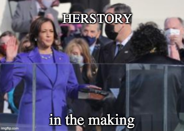 It matters | HERSTORY; in the making | image tagged in kamala harris,vice president | made w/ Imgflip meme maker