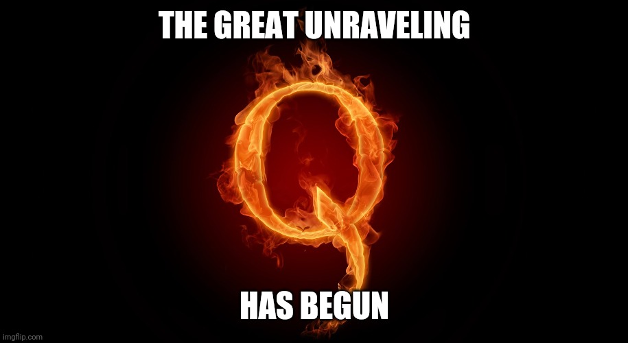 It was always a con | THE GREAT UNRAVELING; HAS BEGUN | image tagged in qanon | made w/ Imgflip meme maker