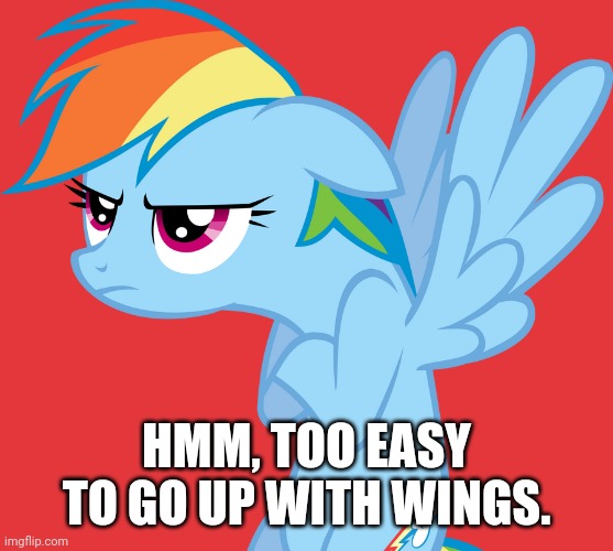 HMM, TOO EASY TO GO UP WITH WINGS. | made w/ Imgflip meme maker