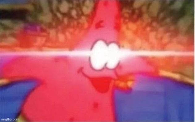 Laser Eye Patrick | image tagged in laser eye patrick | made w/ Imgflip meme maker