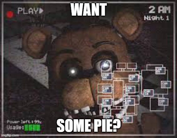 oof | WANT; SOME PIE? | image tagged in whyy | made w/ Imgflip meme maker