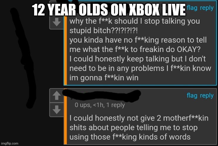 ? ???? ????? ????? | 12 YEAR OLDS ON XBOX LIVE | image tagged in i wish they worked in the tags | made w/ Imgflip meme maker