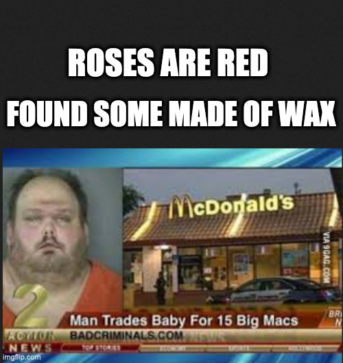 More Newspaper Poetry | FOUND SOME MADE OF WAX; ROSES ARE RED | image tagged in funny,poem,roses are red | made w/ Imgflip meme maker