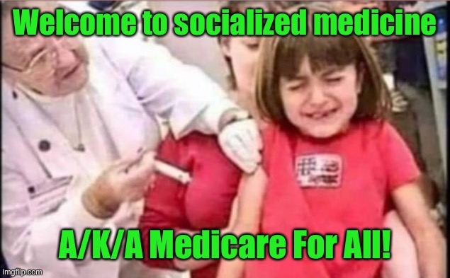 This is really gonna hurt | Welcome to socialized medicine; A/K/A Medicare For All! | image tagged in medicare for all,socialized medicine,immunization,boob shot,wrong patient | made w/ Imgflip meme maker