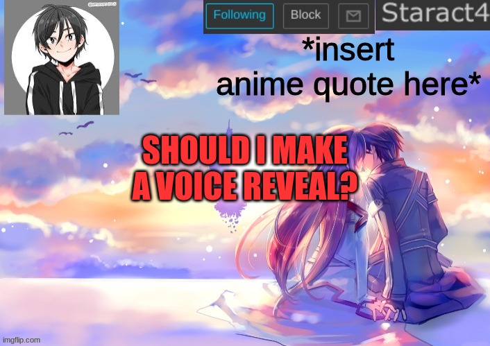 *insert anime quote here*; SHOULD I MAKE A VOICE REVEAL? | image tagged in starkugo sword art online announcement template | made w/ Imgflip meme maker