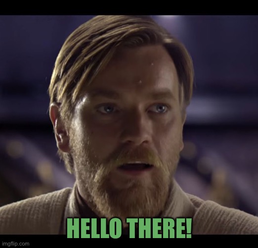 HELO | HELLO THERE! | image tagged in hello there | made w/ Imgflip meme maker