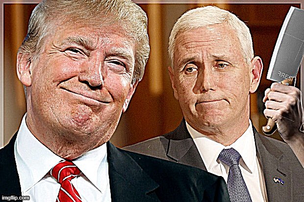 Pence's Inaugural backstab! [note: satire, I don't want Trump dead, just in jail.] | image tagged in trump pence cleaver,trump,pence,mike pence,donald trump,mike pence vp | made w/ Imgflip meme maker