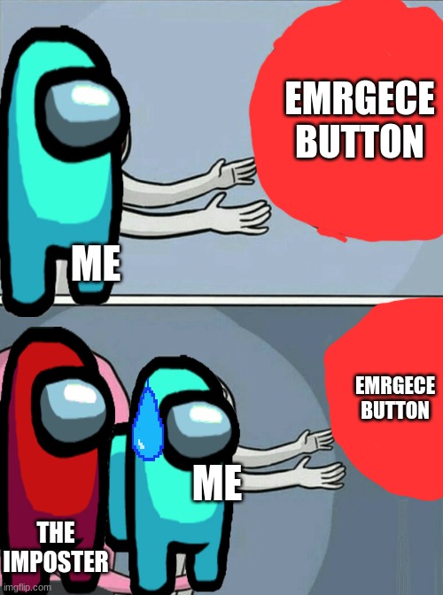 Running Away Balloon Meme | EMRGECE BUTTON; ME; EMRGECE BUTTON; ME; THE IMPOSTER | image tagged in memes,running away balloon | made w/ Imgflip meme maker