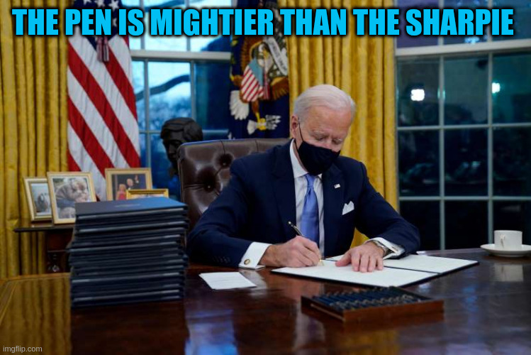 The pen is mightier than the Sharpie. | THE PEN IS MIGHTIER THAN THE SHARPIE | image tagged in president | made w/ Imgflip meme maker