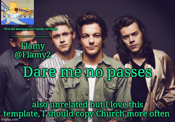 Hai | Dare me no passes; also unrelated but I love this template, I should copy Church more often | image tagged in flamy 1d announcement | made w/ Imgflip meme maker