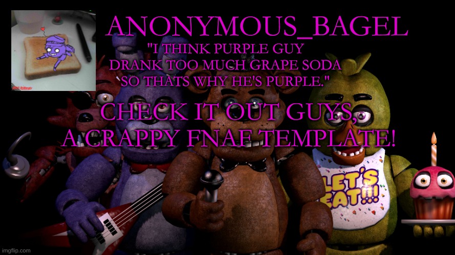 e | CHECK IT OUT GUYS, A CRAPPY FNAF TEMPLATE! | image tagged in announcement thingy fnaf | made w/ Imgflip meme maker