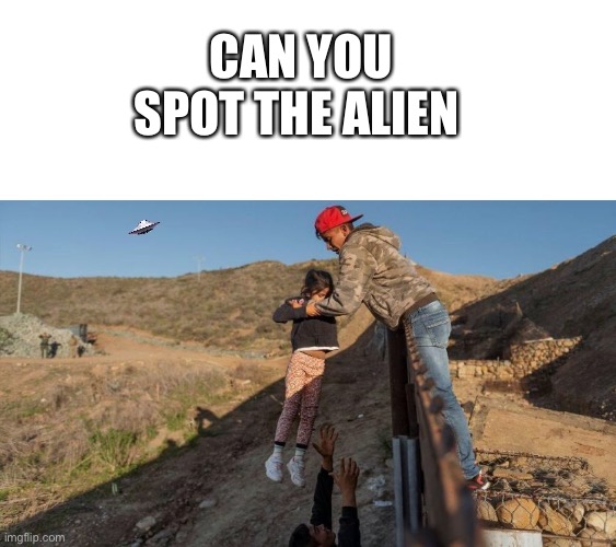 Can you spot the alien | CAN YOU SPOT THE ALIEN | image tagged in blank white template,meme,funny,funny meme,dark humor,aliens | made w/ Imgflip meme maker