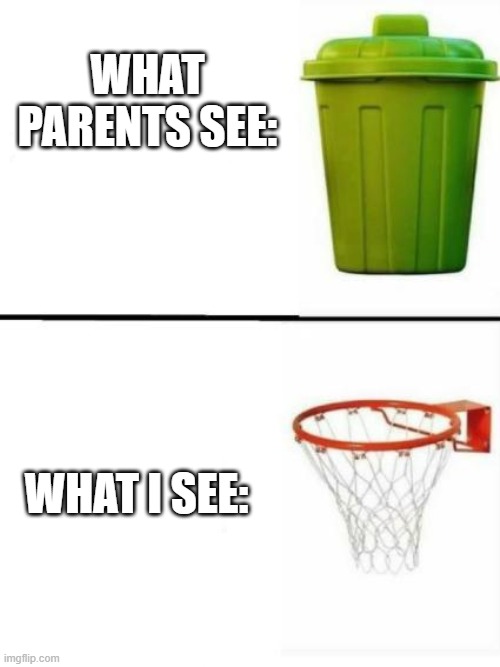 So True | WHAT PARENTS SEE:; WHAT I SEE: | image tagged in relatable,what parents see vs what i see | made w/ Imgflip meme maker