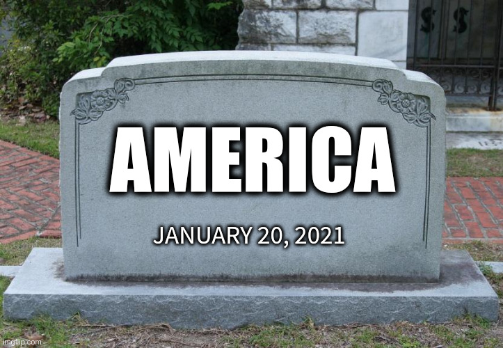 America has died. Murdered by FRAUD and CENSORSHIP. | AMERICA; JANUARY 20, 2021 | image tagged in gravestone,voter fraud,censorship | made w/ Imgflip meme maker