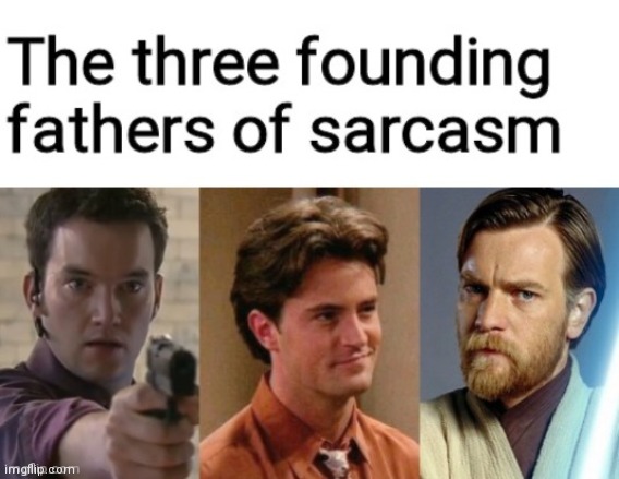 Sarcasm | image tagged in friends,doctor who,star wars | made w/ Imgflip meme maker
