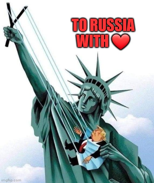A NEW DAY IN AMERICA | TO RUSSIA WITH ❤ | image tagged in donald trump,trump russia collusion,foreign and domestic,joe biden,kamala harris | made w/ Imgflip meme maker