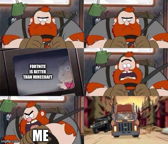 Gravity Falls Window Writing | FORTNITE IS BETTER THAN MINECRAFT; ME | image tagged in gravity falls window writing | made w/ Imgflip meme maker