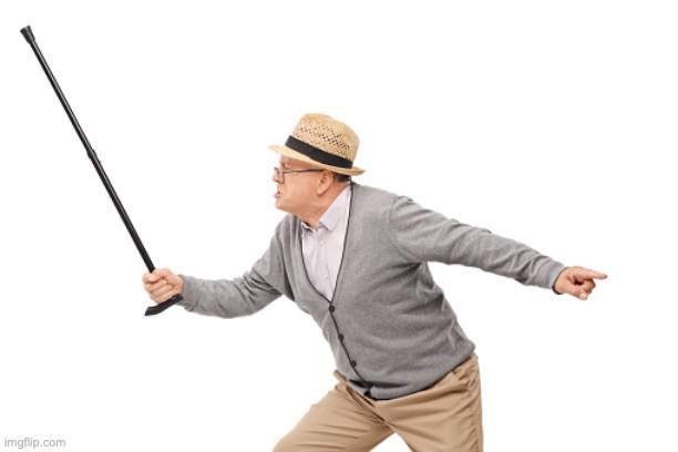 angry man with cane | image tagged in angry man,man with cane | made w/ Imgflip meme maker