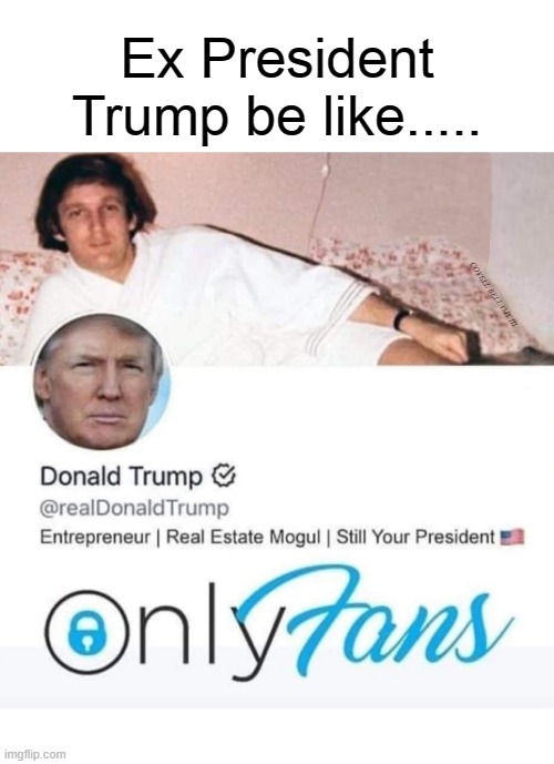 Ex President Trump be like..... COVELL BELLAMY III | image tagged in trump ex president trump be like | made w/ Imgflip meme maker