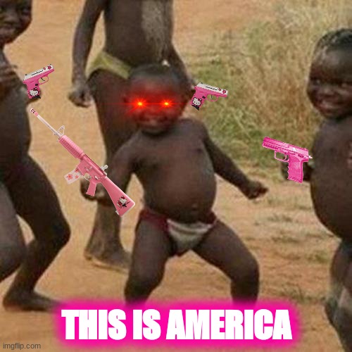 Americans be like |  THIS IS AMERICA | image tagged in memes,third world success kid | made w/ Imgflip meme maker